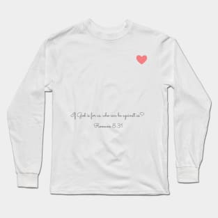 If God is for us, who can be against us? Long Sleeve T-Shirt